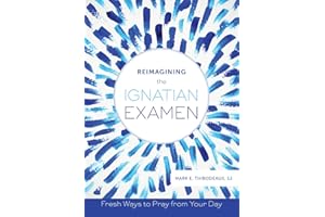 Reimagining the Ignatian Examen: Fresh Ways to Pray from Your Day