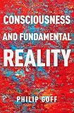 Consciousness and Fundamental Reality (Philosophy of Mind Series)