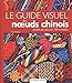 Le guide visuel des noeuds chinois : Guide illustré par plus de 100 modèles by 