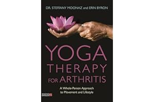 Yoga Therapy for Arthritis: A Whole-Person Approach to Movement and Lifestyle