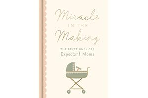 Miracle in the Making: The Devotional for Expectant Moms