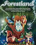 Forestland: An Enchanting Adult Coloring Book Featuring Forest Animals, Fantasy Landscapes, Country Flower Designs and Beautiful Nature Patterns by Coloring Book Cafe
