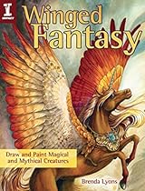 Winged Fantasy: Draw and Paint Magical and Mythical Creatures