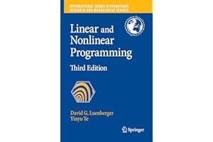 Linear and Nonlinear Programming (International Series in Operations Research & Management Science, 116)