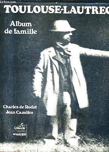 Toulouse Lautrec: Album De Famille (French Edition) by Charles de Rodat