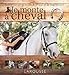 Je monte à cheval : Tout savoir sur le monde du cheval et de l'équitation by