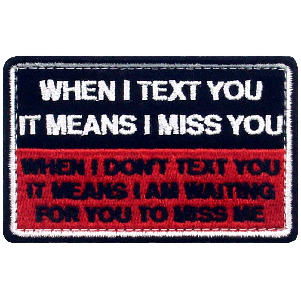 When I Text You It Means I Miss You Waiting for You to Miss Me Patch Embroidered Morale Applique Fastener Hook & Loop Emblem