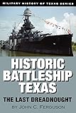 Historic Battleship Texas: The Last Dreadnought (Military History of Texas Series)