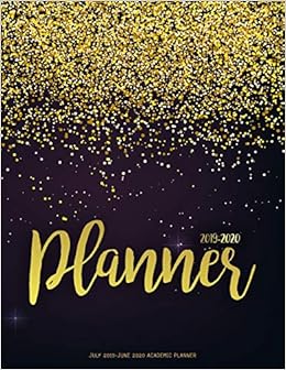 July 2019-June 2020 Academic Planner: Two Year - Daily Weekly Monthly Calendar Planner For To do list Planners And Academic Schedule Agenda Logbook & ... | Gold Star Design (2019-2020 planner)