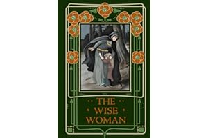 The Wise Woman: A Fairy-Tale Parable (Rated one of MacDonald's Six "Great Works" by C S Lewis!)