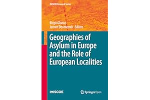 Geographies of Asylum in Europe and the Role of European Localities (IMISCOE Research Series)