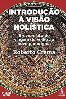 Livro Introdução à visão holística: Breve relato de viagem do velho ao novo paradigma