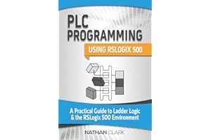 PLC Programming Using RSLogix 500: A Practical Guide to Ladder Logic and the RSLogix 500 Environment (Allen‑Bradley)