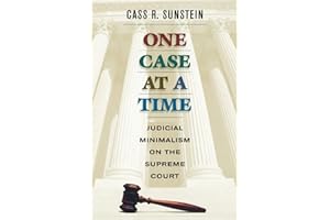 One Case at a Time: Judicial Minimalism on the Supreme Court