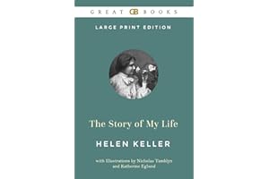 The Story of My Life (Large Print Edition) by Helen Keller (Illustrated)