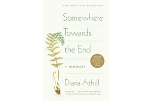 Somewhere Towards the End: A Memoir