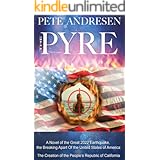 The Pyre: A Novel of the Great 2022 Earthquake, the Breaking Apart Of the United States of America, and the Creation of the P