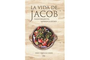 La Vida de Jacob: Transformada por la Presencia de Dios (GÉNESIS: COMENTARIO Y BIOGRAFÍAS) (Spanish Edition)
