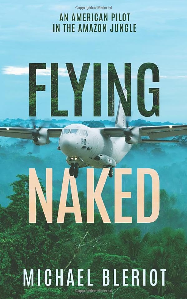 Flying Naked: An American Pilot in the Amazon Jungle (An Emerald World series aviation adventure)