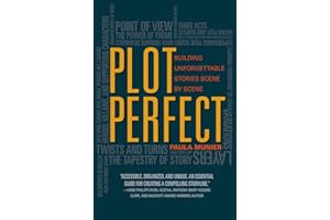 Plot Perfect: How to Build Unforgettable Stories Scene by Scene