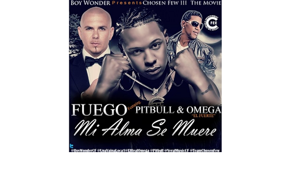 Mi Alma Se Muere (Chosen Few Remix) (feat. Pitbull \u0026 Omega) by Fuego on  Amazon Music - Amazon.com
