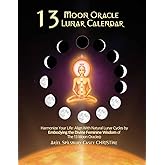 13 Moon Oracle® Lunar Calendar: Harmonize Your Life: Align With Natural Lunar Cycles by Embodying the Divine Feminine Wisdom of The 13 Moon Oracle