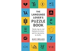 The Language Lover’s Puzzle Book: A World Tour of Languages and Alphabets in 100 Amazing Puzzles (Alex Bellos Puzzle Books)
