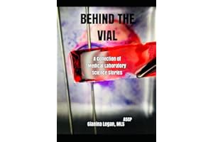 Behind The Vial: A Collection of Medical Laboratory Science Stories