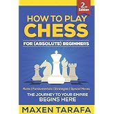 Chess: How to Play Chess for (Absolute) Beginners (Chess for Beginners)