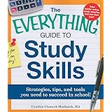The Everything Guide to Study Skills: Strategies, tips, and tools you need to succeed in school!