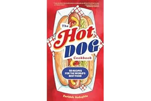 The Hot Dog Cookbook: 50 Recipes for the World's Best Food