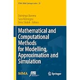 Mathematical and Computational Methods for Modelling, Approximation and Simulation (SEMA SIMAI Springer Series, 29)