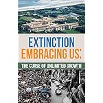 Extinction Embracing Us: The Curse of Unlimited Growth