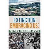 Extinction Embracing Us: The Curse of Unlimited Growth