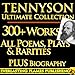 TENNYSON COMPLETE WORKS ULTIMATE COLLECTION – Alfred Lord Tennyson’s complete poems, poetry, epics, plays and writings PLUS BIOGRAPHY and ANNOTATIONS [Annotated]