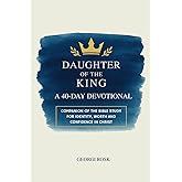 Daughter of the King: A 40-Day Devotional Companion of the Bible Study for Identity, Worth and Confidence in Christ