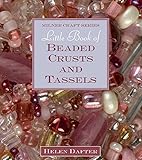 Little Book of Beaded Crusts and Tassels (Milner Craft Series) by 