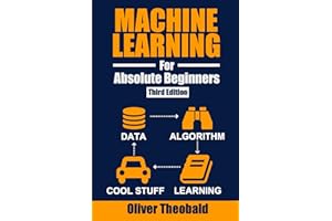 Machine Learning for Absolute Beginners: A Plain English Introduction (Third Edition) (Learn Machine Learning for Beginners)