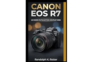 Canon Eos R7 Utilisateur Guide 2026: Un guide d'utilisation complet couvrant Photographie, bases de la vidéo et montage essen