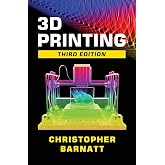 3D Printing: Third Edition