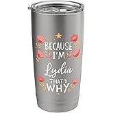 Women Because I'm Lydia That's Why Woman Name Stainless Steel Insulated Tumbler