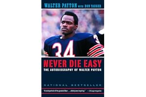 Never Die Easy: The Autobiography of Walter Payton