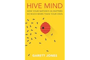Hive Mind: How Your Nation’s IQ Matters So Much More Than Your Own