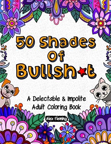 Zaccheus Entertainment50 Shades of Bullsh*t: A Delectable & Impolite Adult Coloring Book