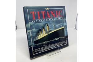 Titanic: An Illustrated History