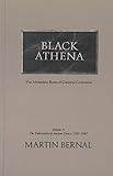 Black Athena: The Afroasiatic Roots of Classical Civilization (The Fabrication of Ancient Greece 1785-1985, Volume 1)