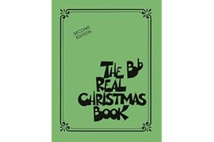 The Real Christmas Book: Bb - 2nd Edition | 150 Jazz Style Holiday Songs for B Flat Instruments | Christmas Fake Book with Melody Lyrics and Chords | Sheet Music for Saxophone Trumpet and Clarinetnd
