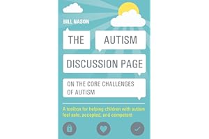 The Autism Discussion Page on the core challenges of autism: A toolbox for helping children with autism feel safe, accepted, 