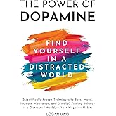 The Power of Dopamine: Scientifically-Proven Techniques to Boost Mood, Increase Motivation, and (Finally) Finding Balance in 