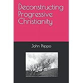 Deconstructing Progressive Christianity